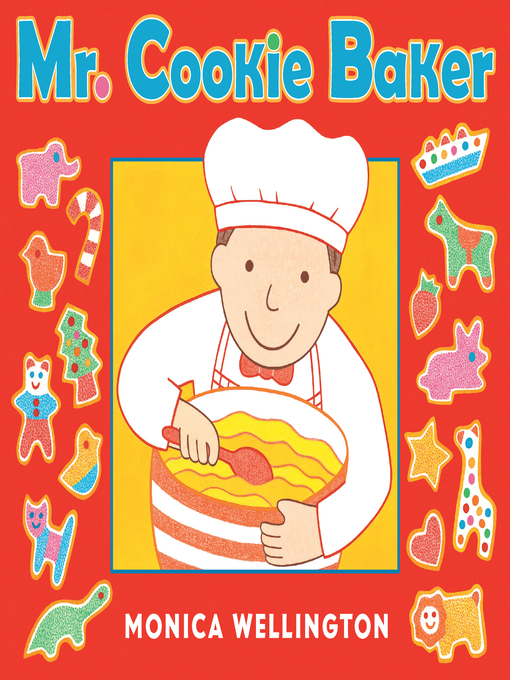 Title details for Mr. Cookie Baker by Monica Wellington - Available